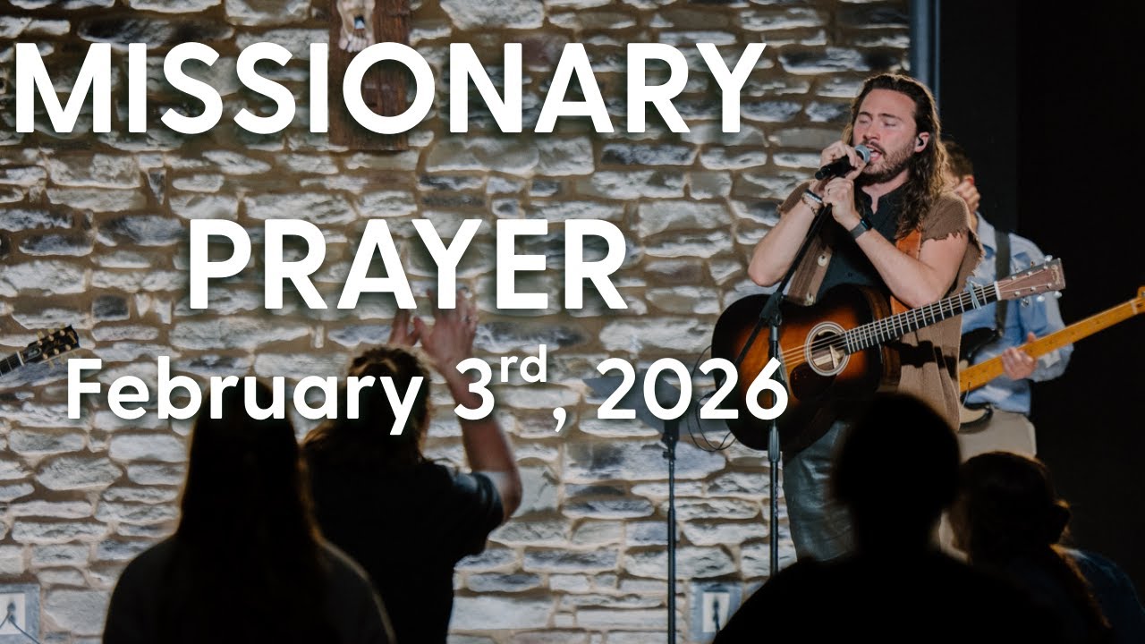 Missionary Prayer - February 3rd, 2026