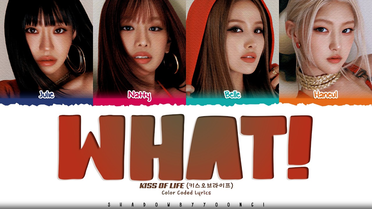 KISS OF LIFE 'WHAT!' Lyrics (키스오브라이프 WHAT! 가사) [Color Coded_Eng] | ShadowByYoongi
