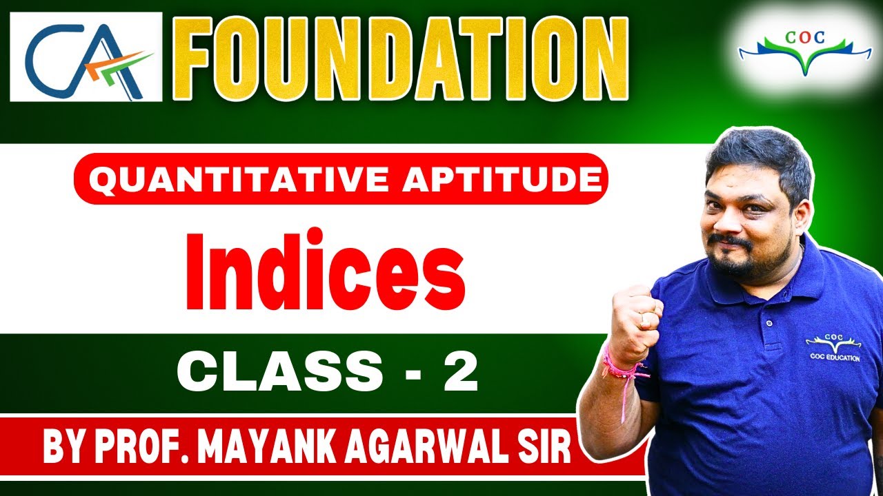 Indices | Class - 2 | CA Foundation  June'24 | Quantitative Aptitude | BY Prof. Mayank Agarwal Sir