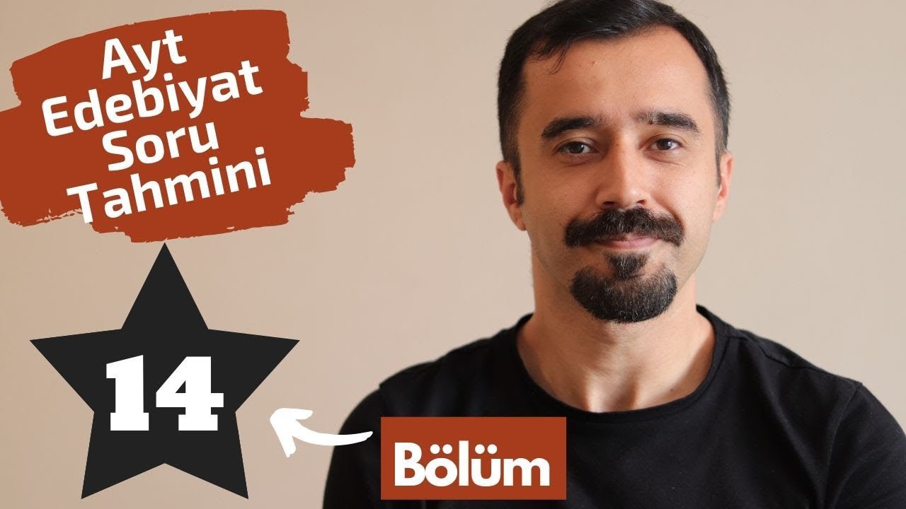 Ayt Edebiyat Soru Tahmini - 14  ( Ösym Ne Sorar? - Yks / Ayt Türk Dili ve Edebiyatı )