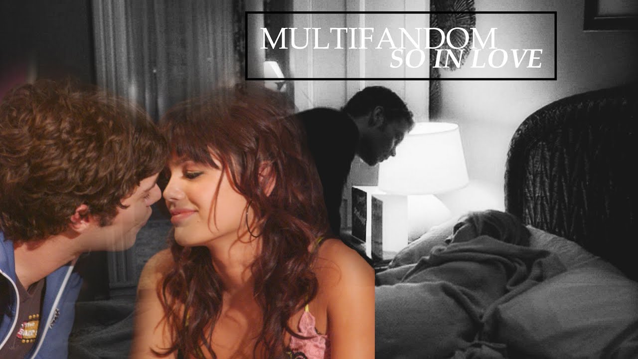 ● MultiFandom | So In Love