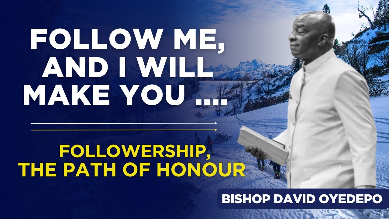 The Blessings of Followership | You Follow By Serving | Bishop David Oyedepo