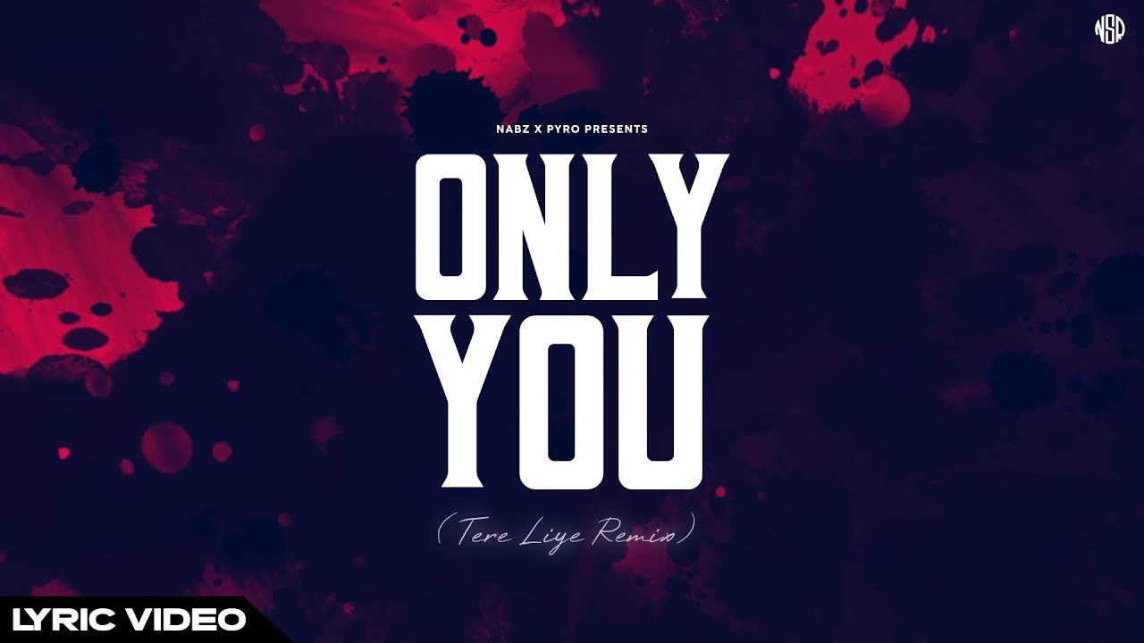 Nabz x Pyro - Only You (Tere Liye Remix) [Lyric Video]