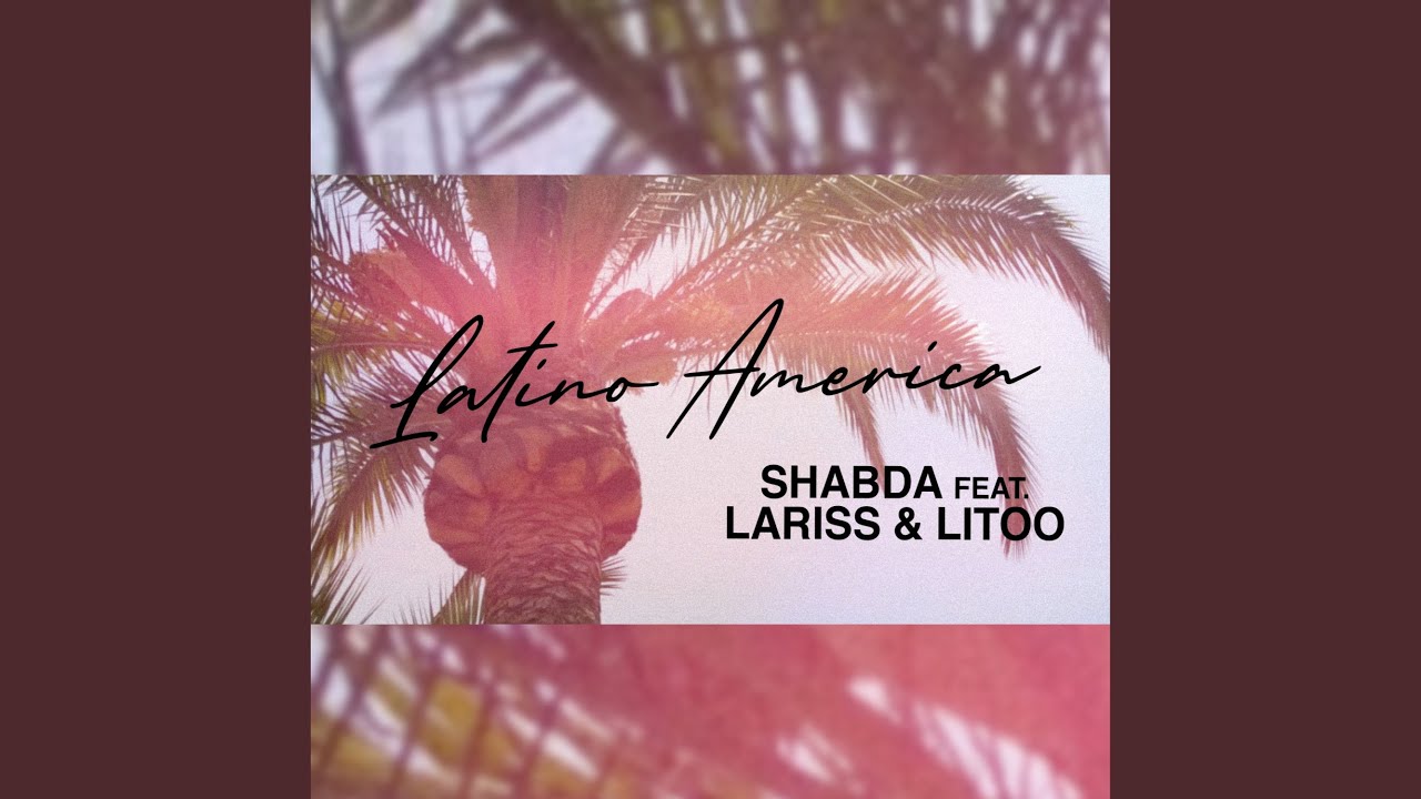 Latino America (feat. Lariss, LiToo)