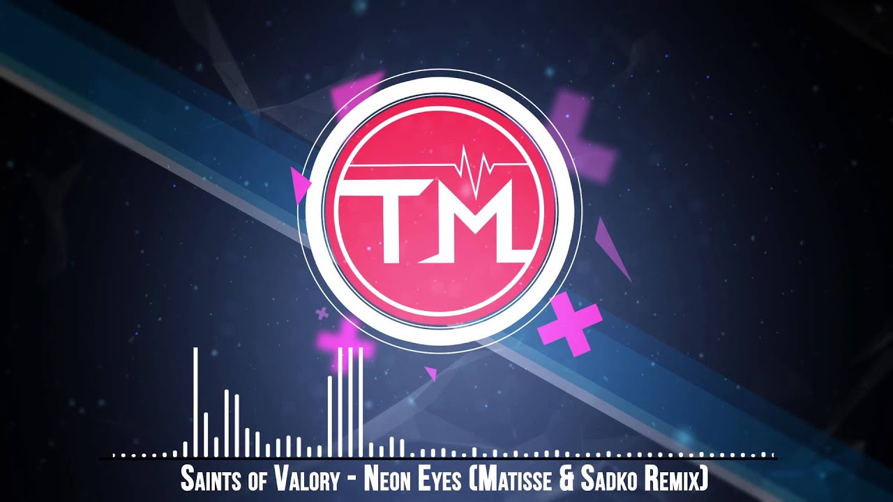 Saints of Valory - Neon Eyes (Matisse & Sadko Remix)