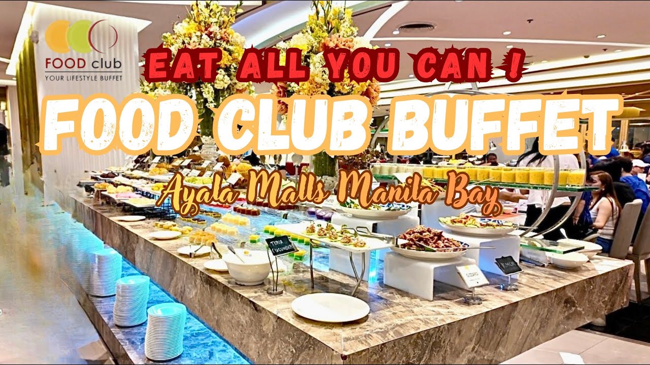 Eat All You Can at FOOD CLUB BUFFET &mdash; Food Tour | Ayala Malls Manila Bay