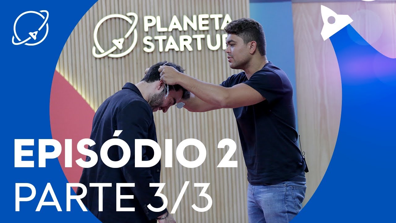 Planeta Startup EP2 Pt 3 de 3