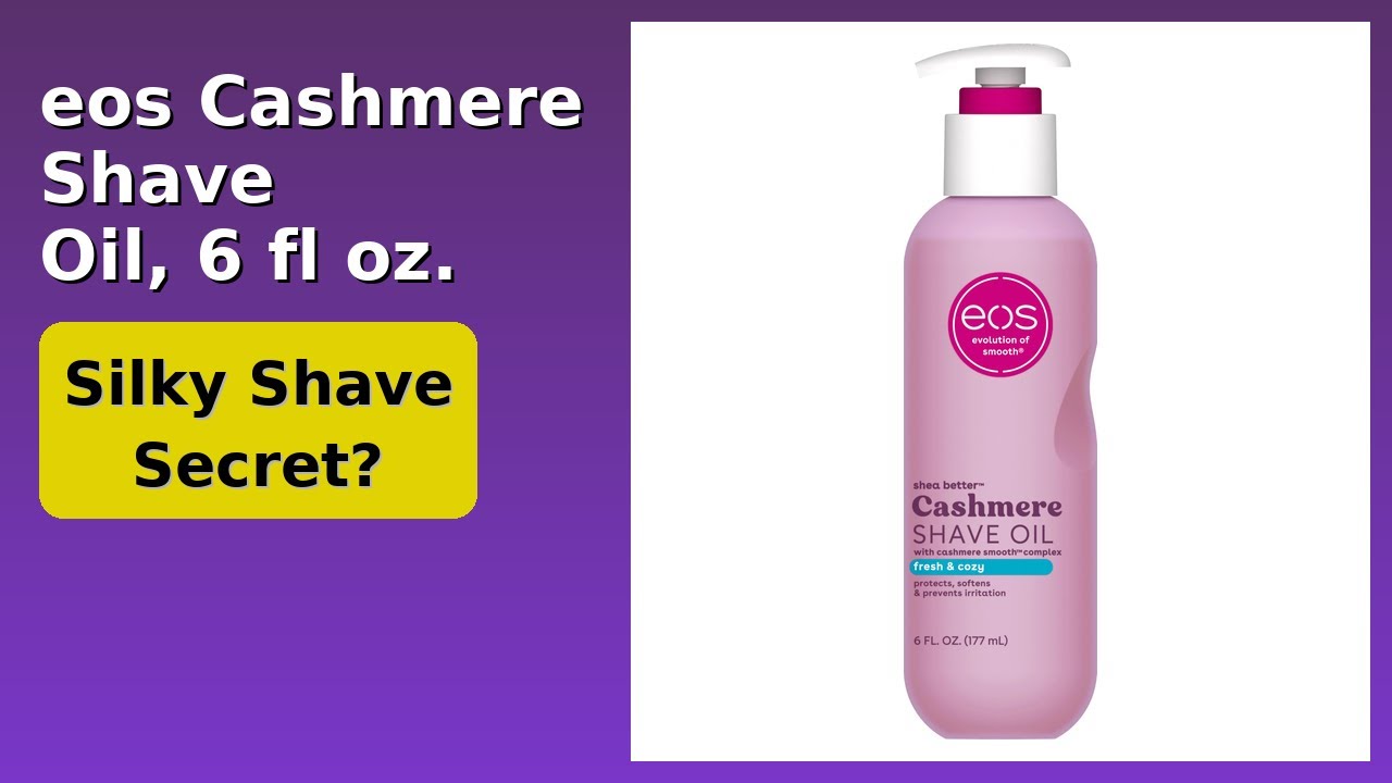 REVIEW (2026): eos Cashmere Shave Oil, 6 fl oz.. ESSENTIAL details.