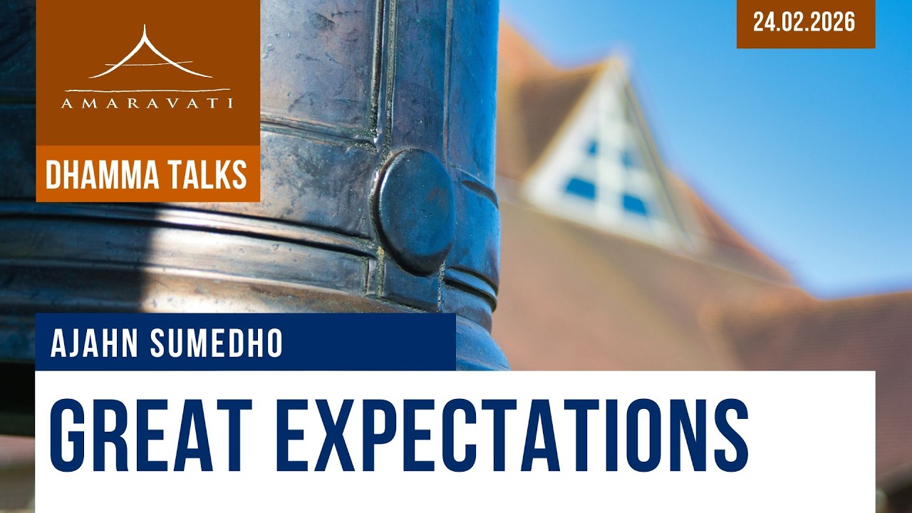 Great Expectations | Ajahn Sumedho | 24.02.2026