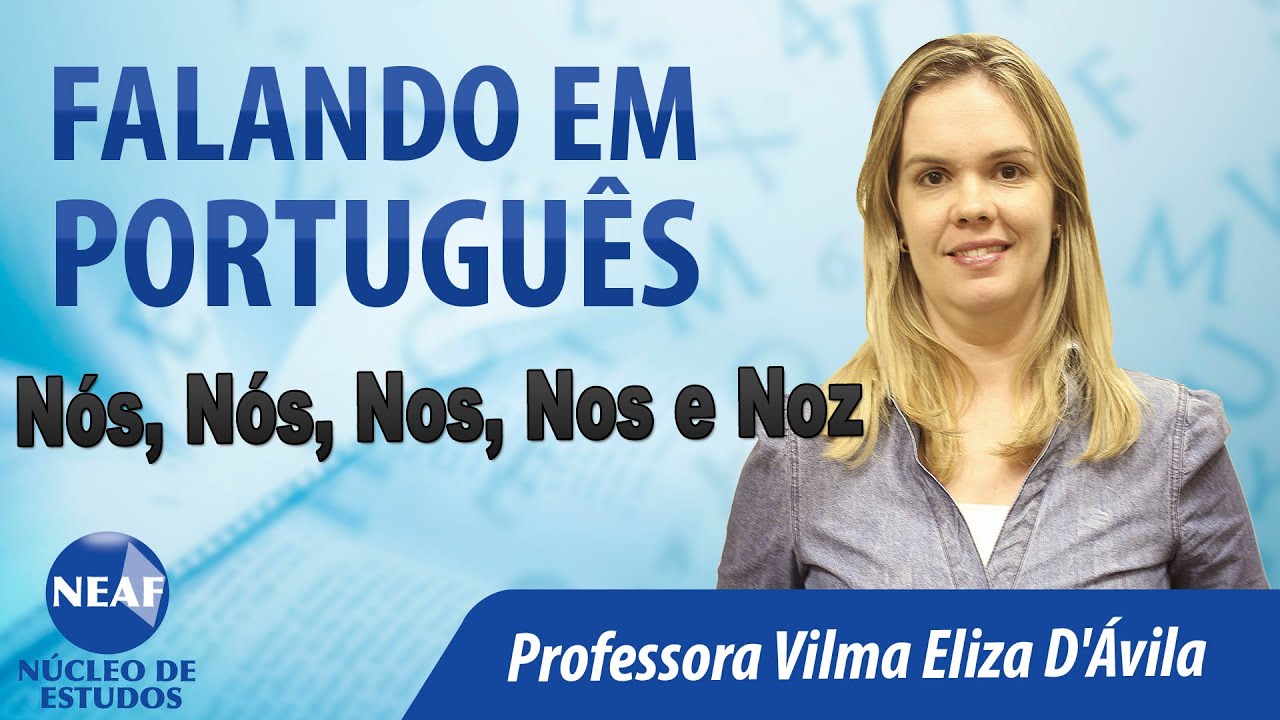 Falando em Português Nós, Nós, Nos, Nos e Noz