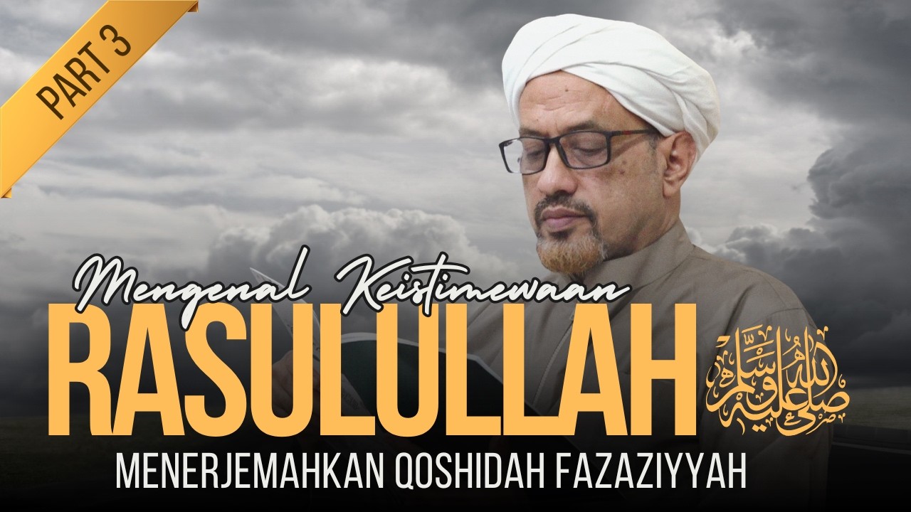 Part 3 | Mengenal Keistimewaan Rasulullah SAW | Habib Taufiq Assegaf