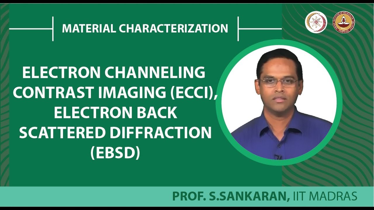 Electron channeling contrast imaging (ECCI), (EBSD)-Theory & instrument demonstration