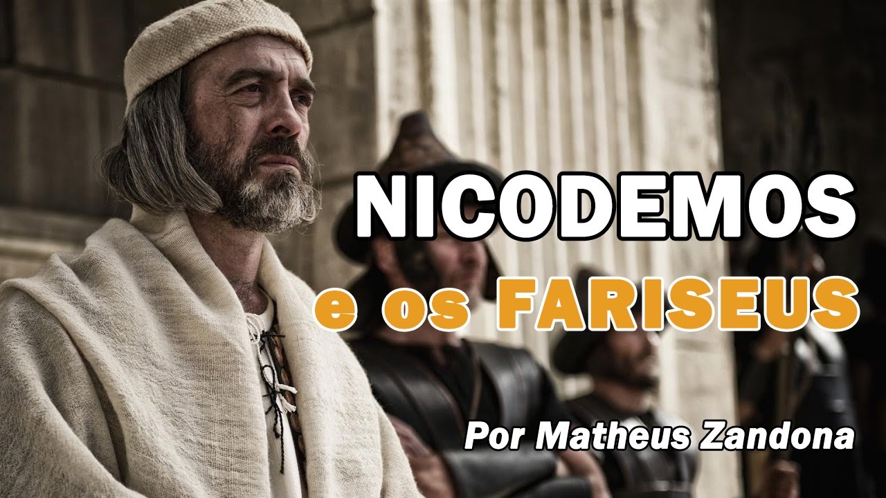 Nicodemos e os Fariseus - Prof  Matheus Zandona