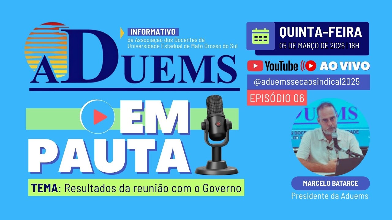 EP#06 - ADUEMS EM PAUTA - Resultados da reunião com o Governo