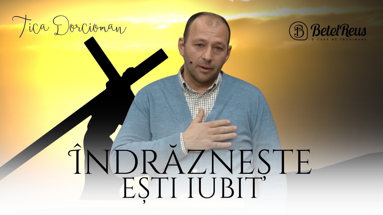 Tica Dorcioman | Îndrăznește, ești iubit | Betel Reus |