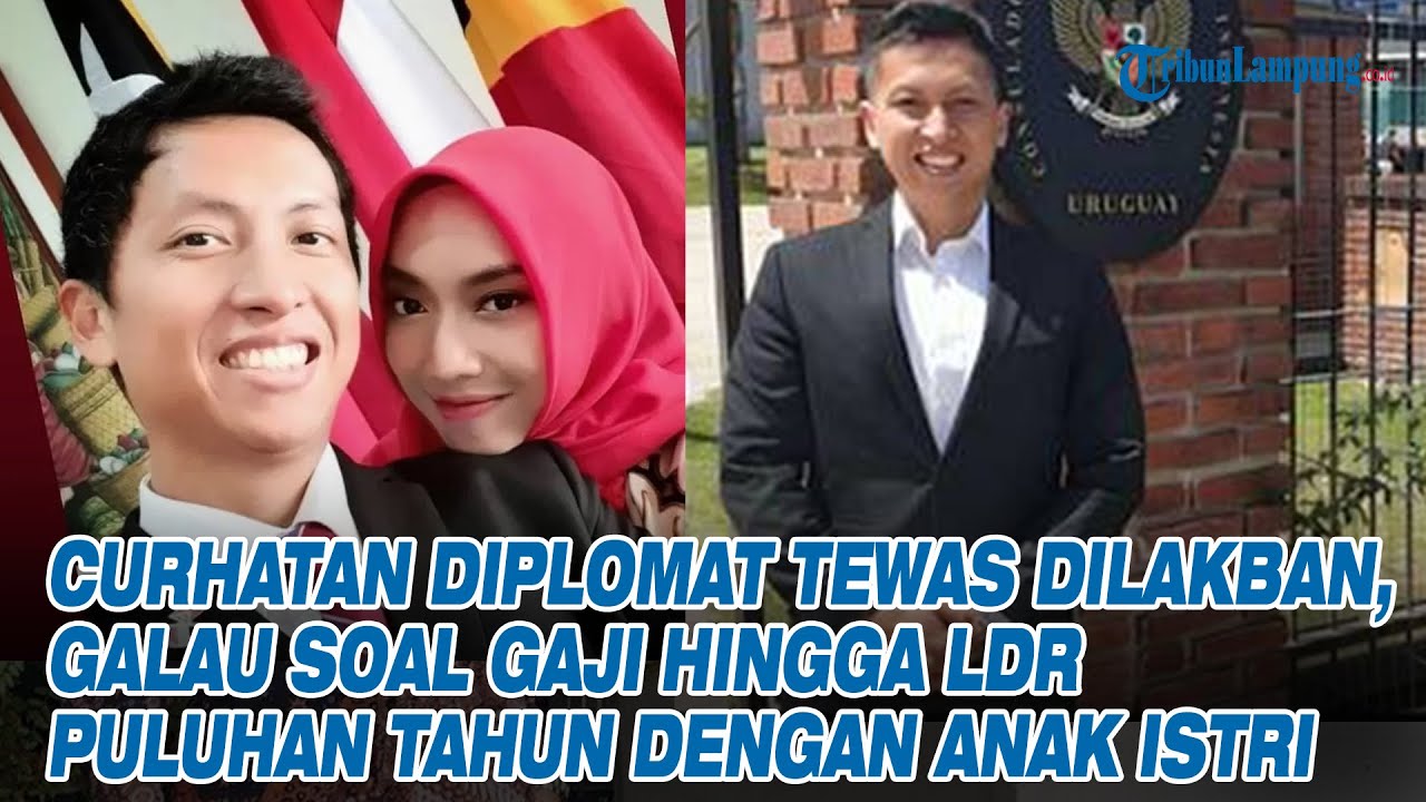 Curhatan Diplomat Tewas Dilakban, Galau Soal Gaji hingga LDR Puluhan Tahun dengan Anak Istri