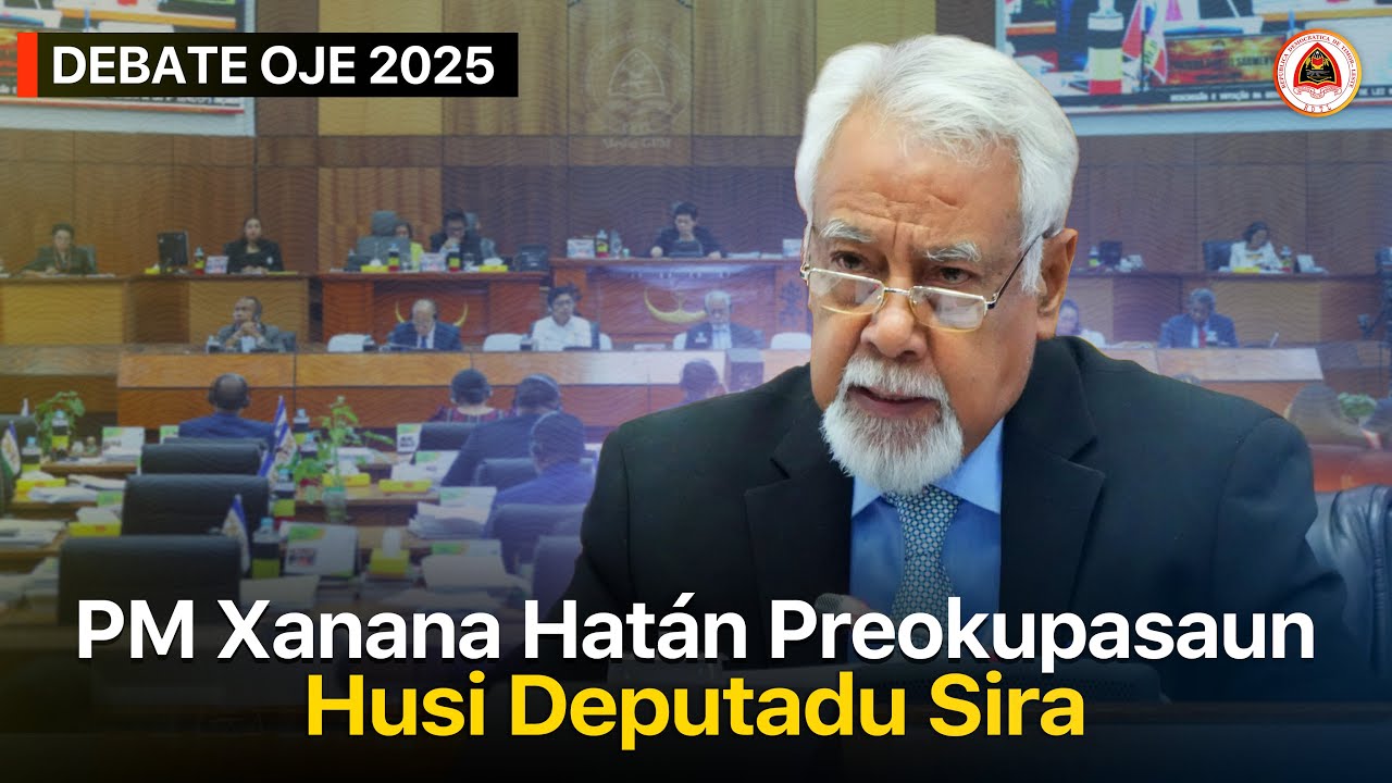 PM Xanana Hatán Preokupasaun husi Deputadu Sira iha Diskusaun ba Proposta OJE 2025