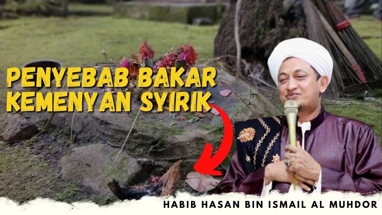 Bakar Kemenyan Syirik - Habib Hasan Bin Ismail Al Muhdor