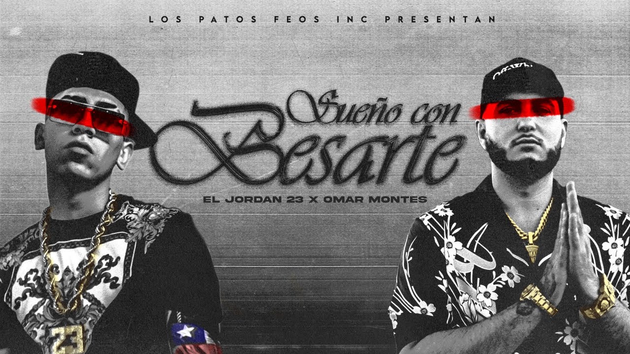 Sue&ntilde;o Con Besarte - El Jordan 23 ft Omar Montes (Video Oficial)