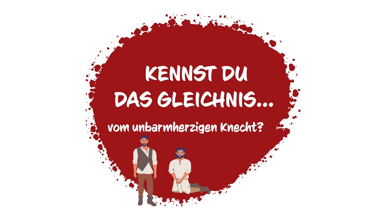 Kennst du das Gleichnis vom unbarmherzigen Knecht?