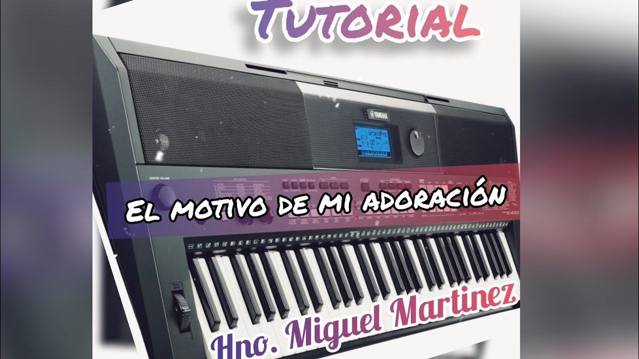 Tutorial El Motivo de mi adoración - Hno Miguel Martinez Yamaha