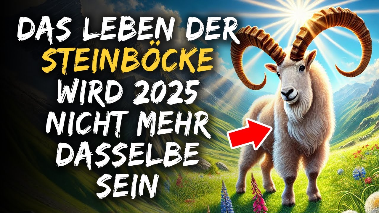 Steinbock: Das Leben ändert sich für immer! Das Sonnenportal des Glücks ist geöffnet - Jahr 2025