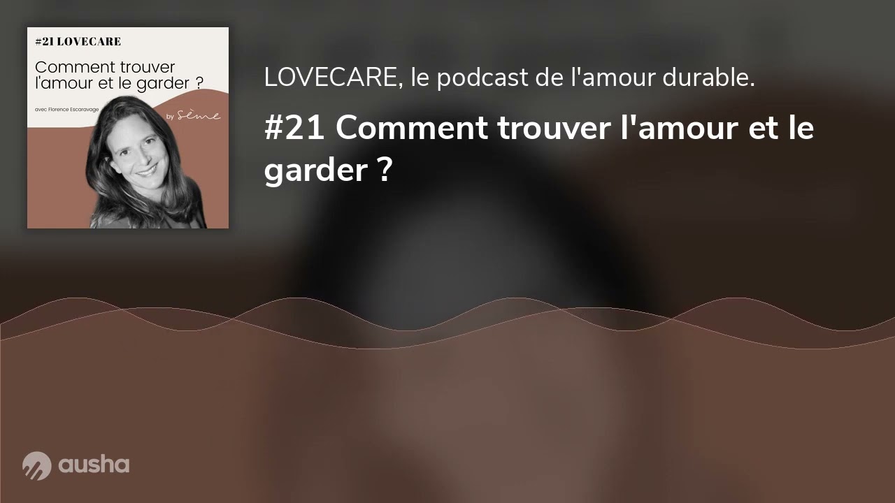 #21 Comment trouver l'amour et le garder ?