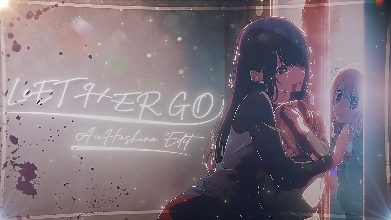 Oshi No Ko : Hoshino Ai's death - Let Her Go  (Edit/Amv)