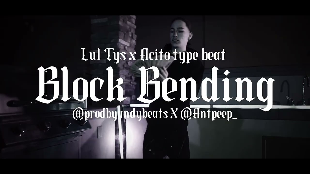 Lul Tys X Acito &ldquo;Block Bending&rdquo; Type Beat 