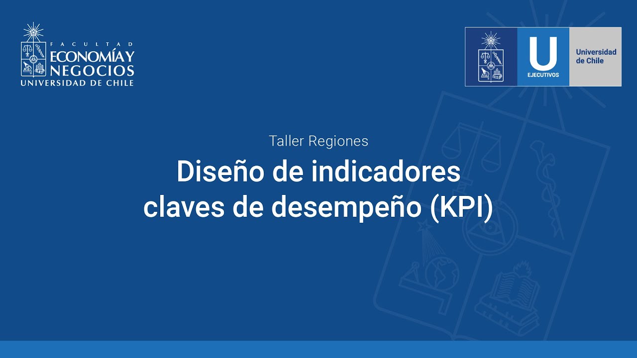 Taller Regiones: Diseño de indicadores claves de desempeño (KPI) - UEjecutivos