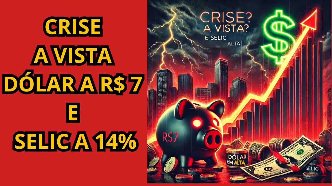 CRISE A VISTA D&Oacute;LAR A R$ 7 E SELIC A 14%