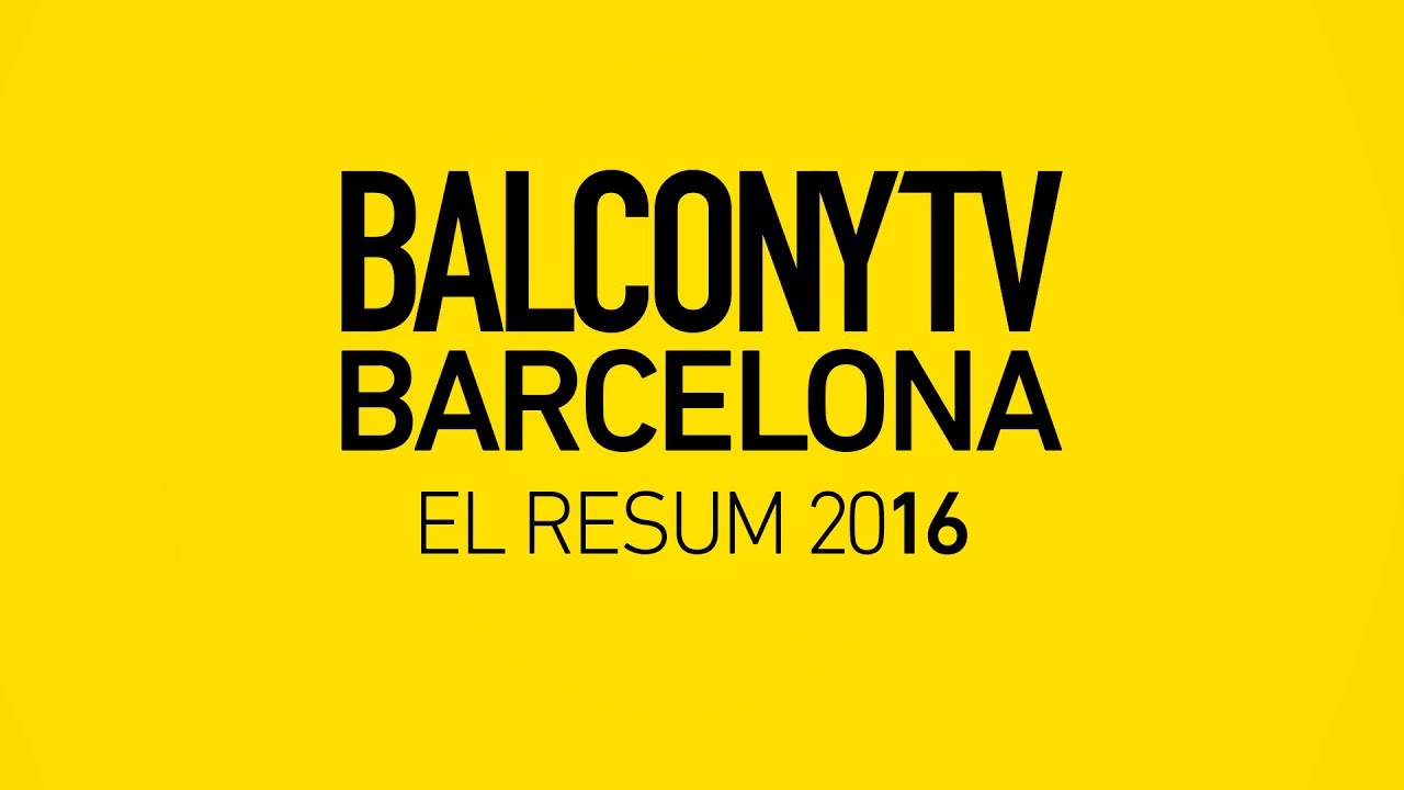 BalconyTV Barcelona 2016 (Summary)
