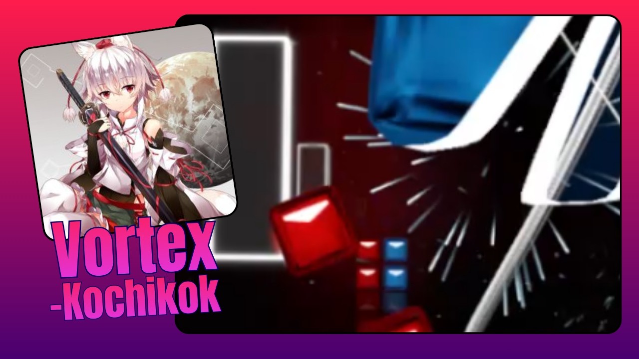 Kochikok - Vortex EX | Beat Saber