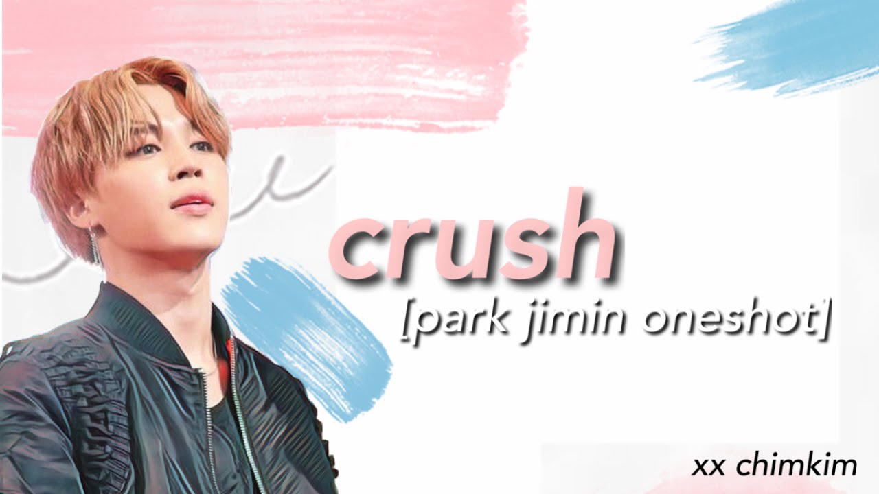 [Park Jimin Oneshot] Crush