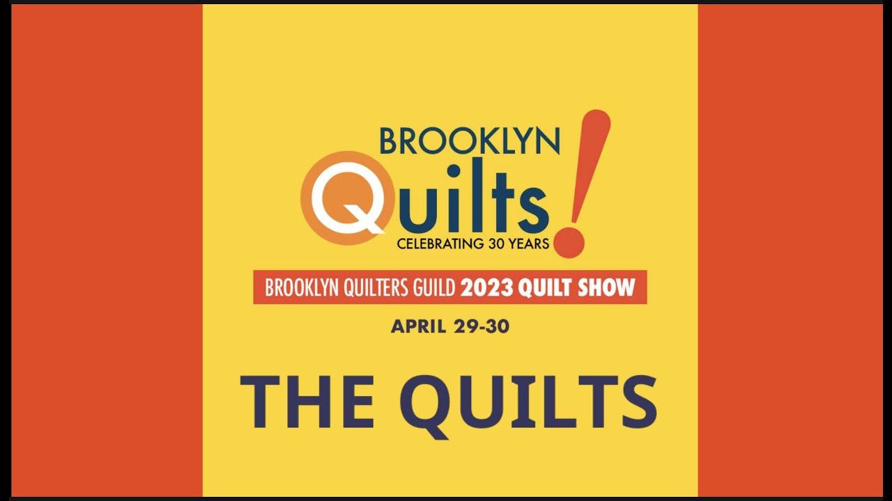 Brooklyn Quilts! 2023 - The Quilts