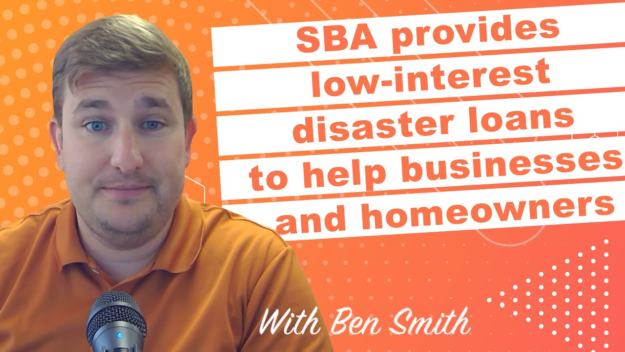 SBA provides low-interest disaster loans to help businesses and homeowners