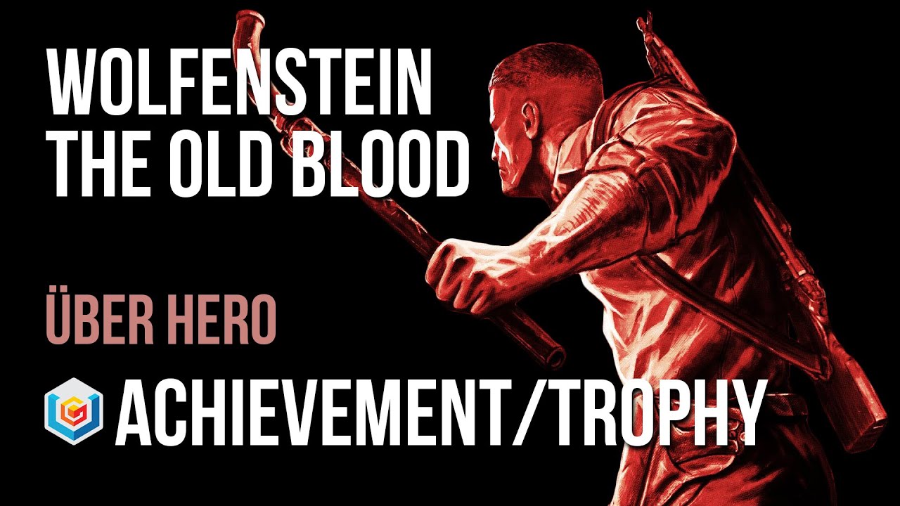Wolfenstein The Old Blood Über Hero Achievement / Trophy Guide (Chapter 8 Uber Difficulty)