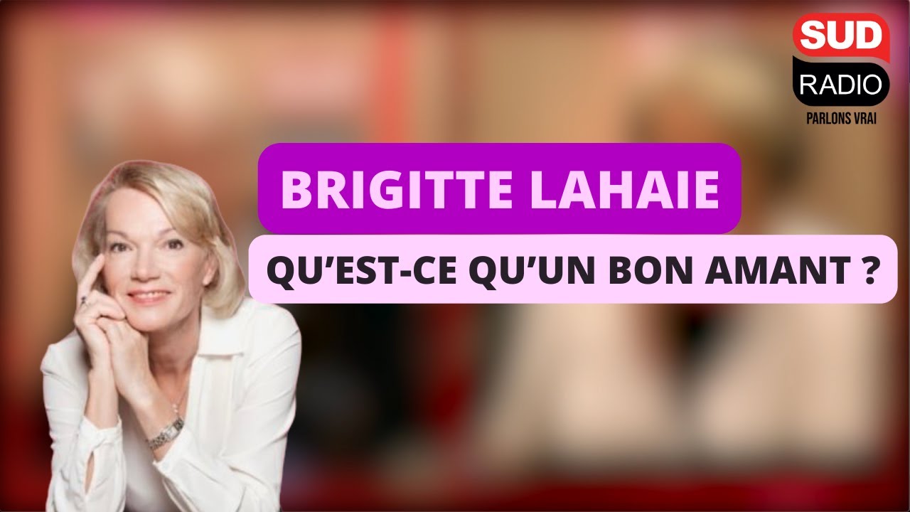 Brigitte Lahaie - Qu’est-ce qu’un bon amant ?