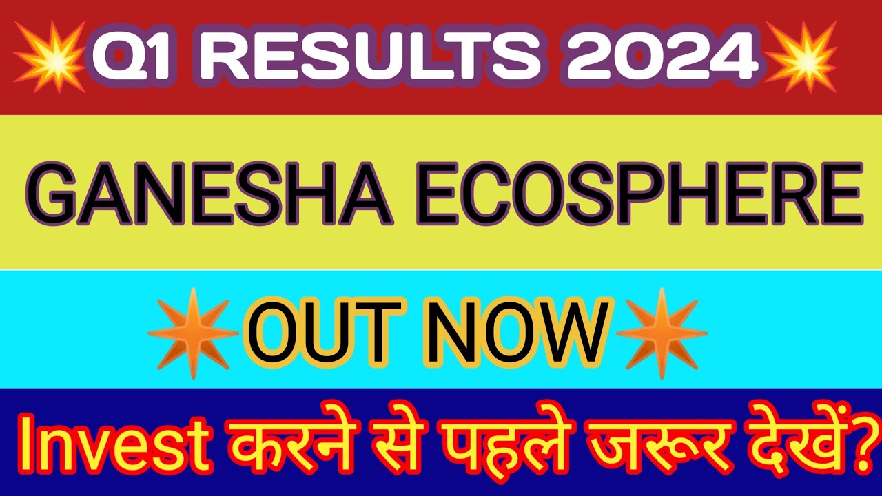 Ganesha Ecosphere Q1 Results 2023 🔴 Ganesha Ecosphere Results 🔴 Ganesha Ecosphere Share Latest News