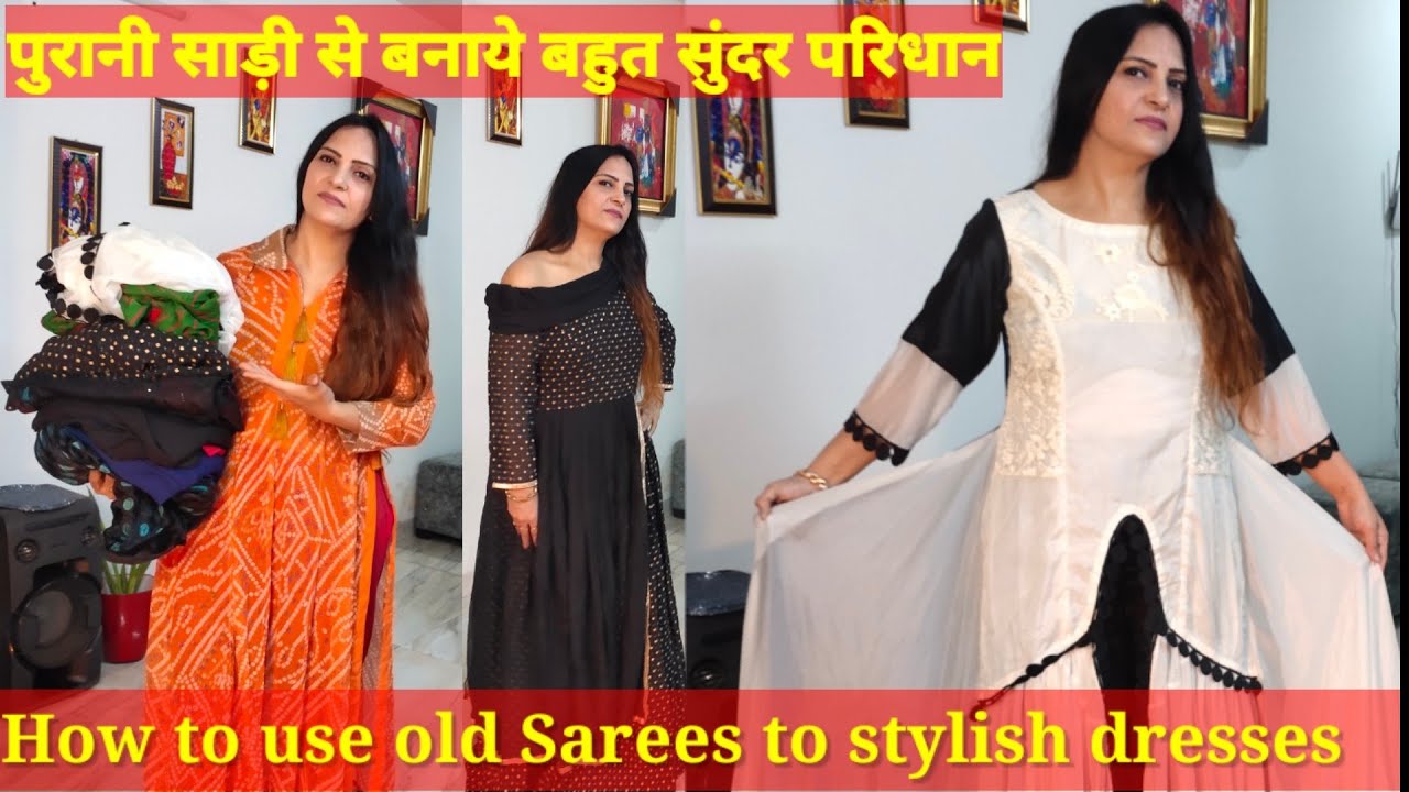 How to use old Sarees to make designer & Stylish dresses