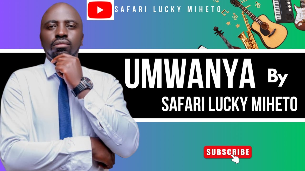 UMWANYA By SAFARI LUCKY MIHETO New Song