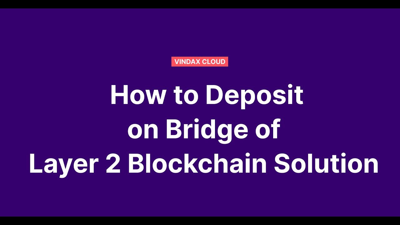 VinDAX Cloud - How to Deposit on Bridge of Layer 2 Blockchain Solution