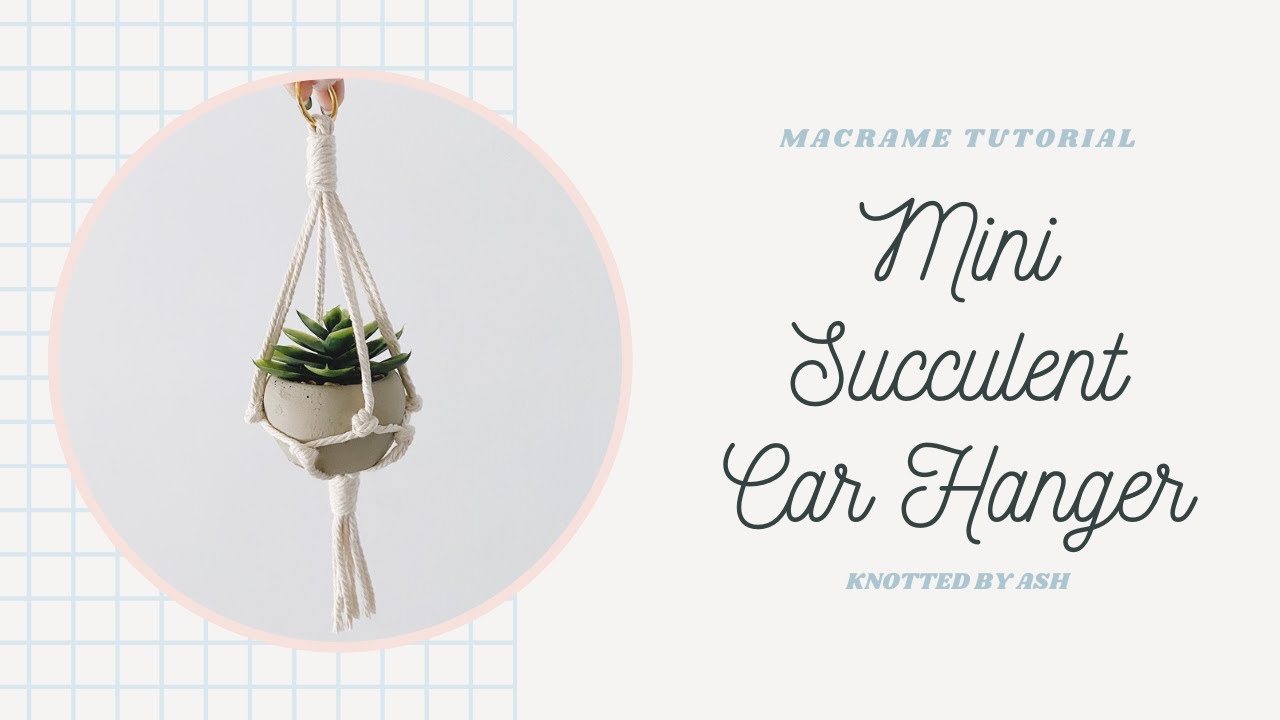Macrame Succulent Car Hanger Tutorial