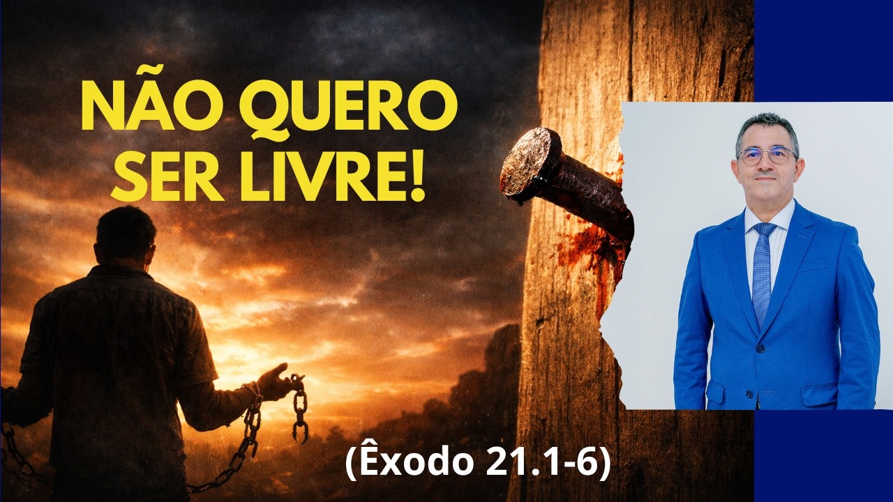 NÃO QUERO SER LIVRE | O Amor Que Escolhe Servir – Êxodo 21.1-6