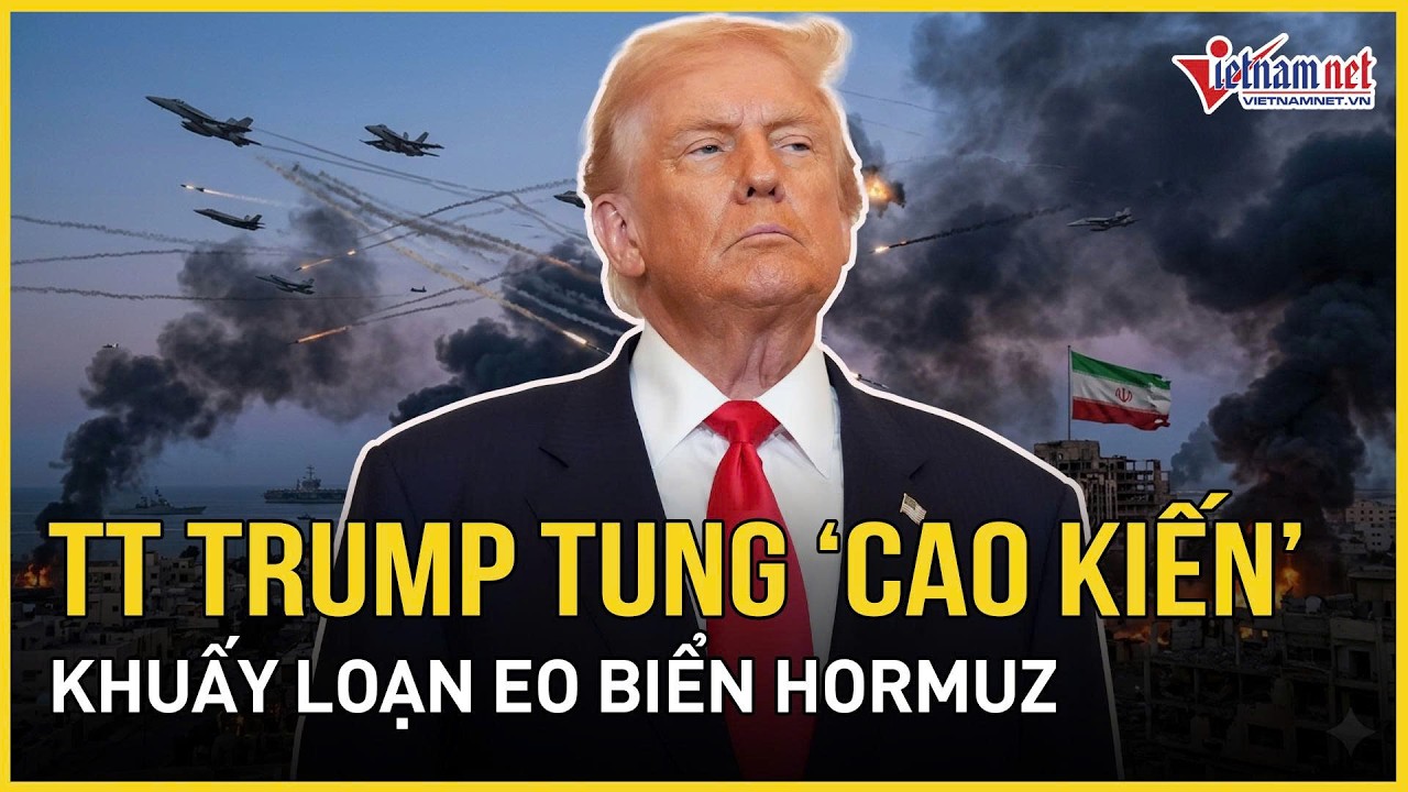TT Trump tung “cao kiến” khuấy loạn Hormuz, tàu Trung Quốc đột ngột “bẻ lái” giữa tử huyệt