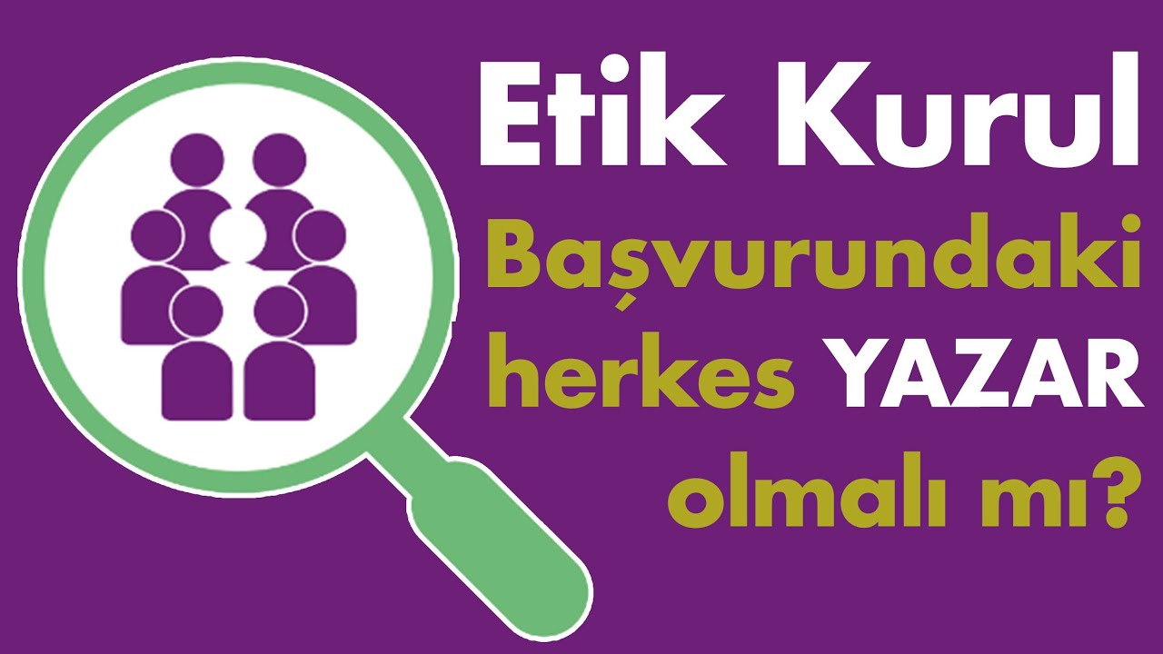 Etik onay belgesi üzerindeki tüm isimler YAZAR olmak zorunda mı?