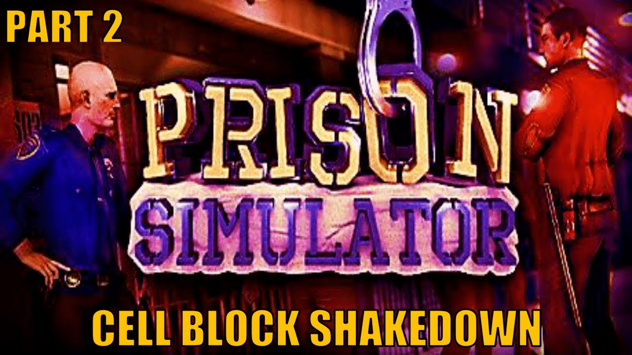 Prison Simulator Gameplay - No Commentary Part 2: Cell Block Shakedown