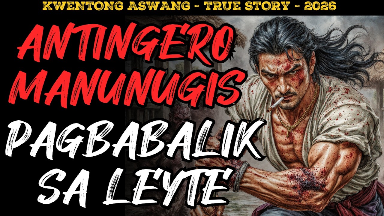 PAGBABALIK NG ANTINGERONG MANUNUGIS SA LEYTE NAKAKATAKOT NA KWENTO