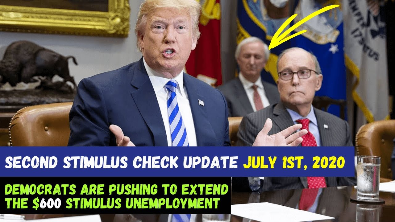 Second Stimulus Check Update JULY 1st - Democrats Are Push To EXTEND The $600 Stimulus Unemployment