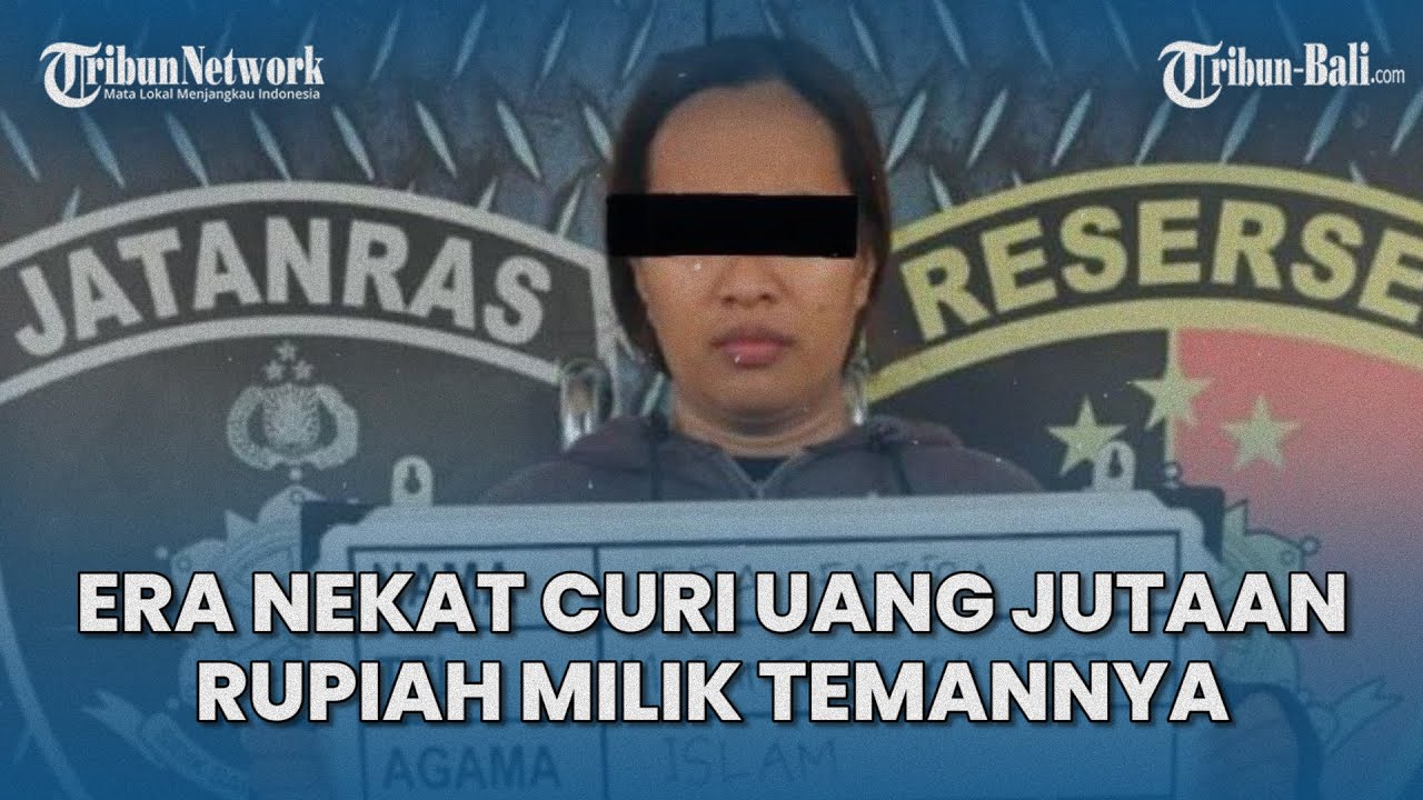 Terdesak Ekonomi, Era Nekat Curi Tas Berisi Uang Belasan Juta Rupiah Milik Temannya di Denpasar Bali